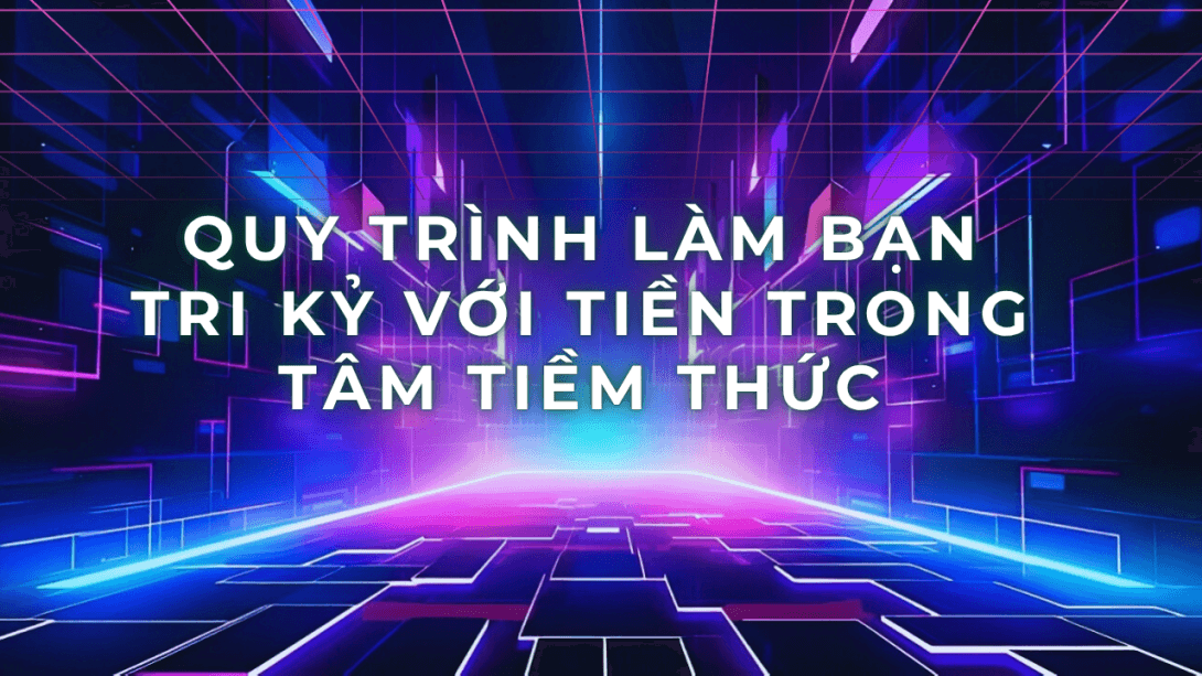 Quy trình làm bạn với tiền trong tâm tiềm thức