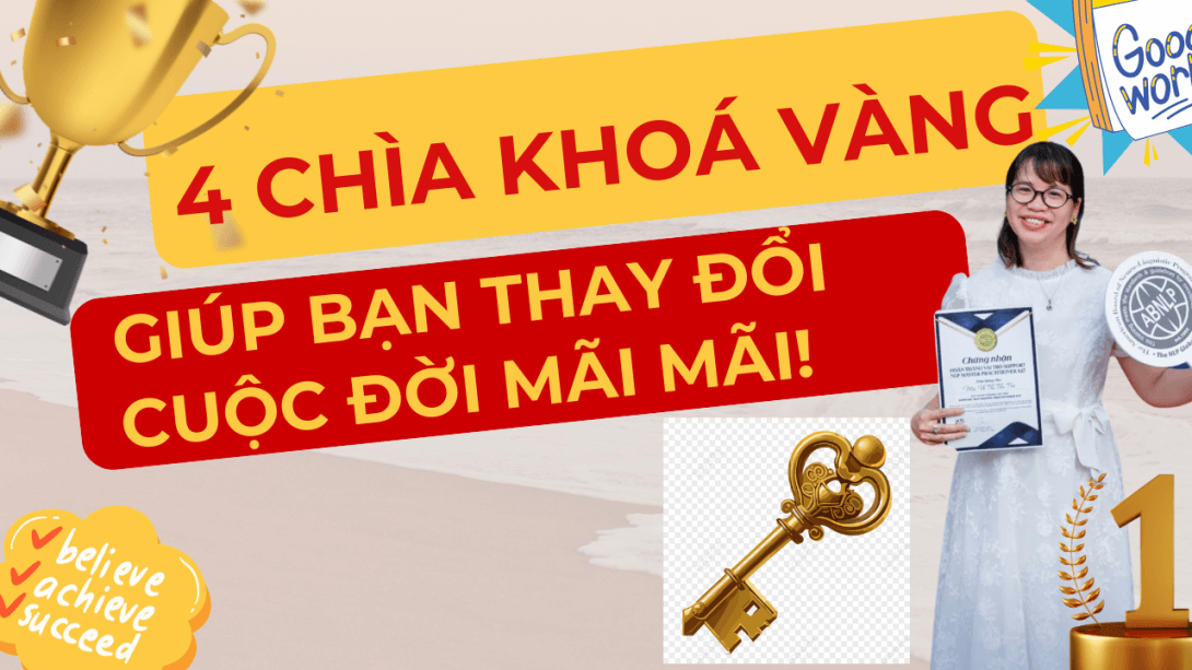 4 chìa khoá vàng giúp bạn thay đổi cuộc đời mãi mãi