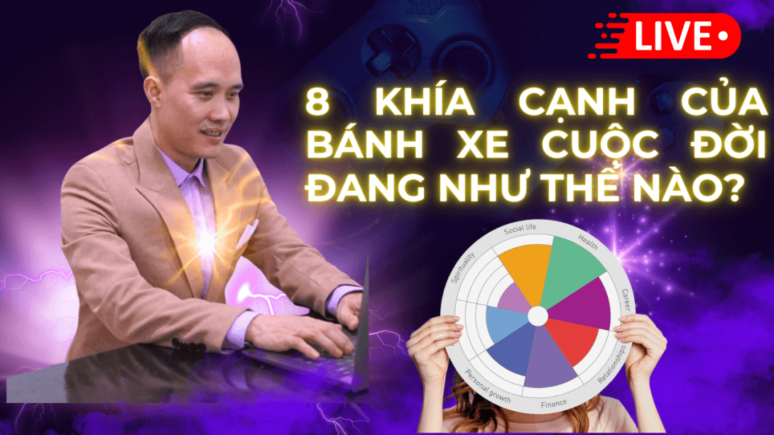 8 KHÍA CẠNH BÁNH XE CUỘC ĐỜI CỦA BẠN ĐANG NHƯ THẾ NÀO?