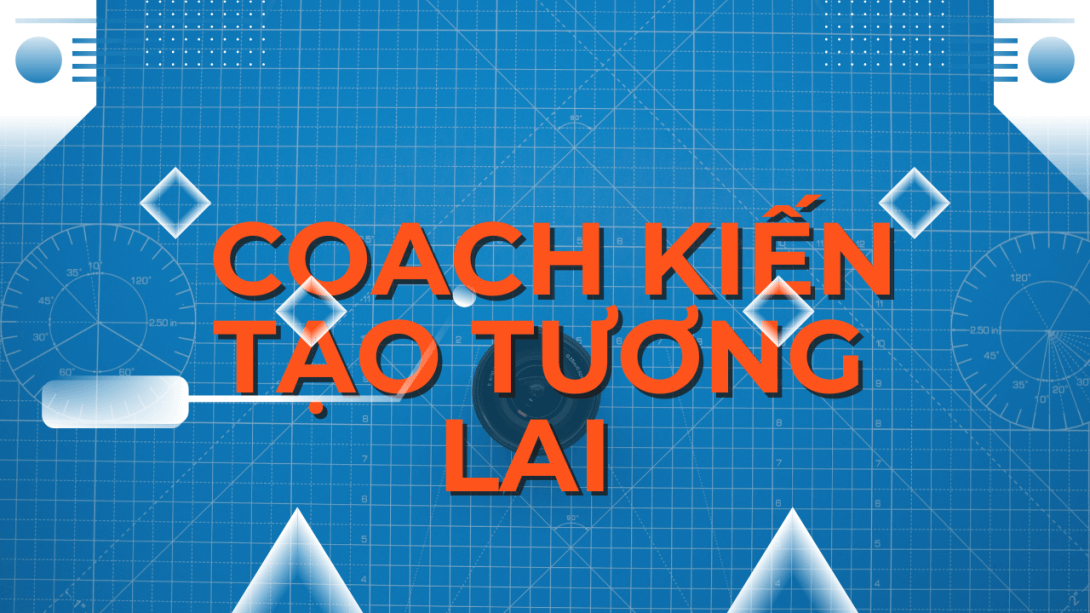 COACH KIẾN TẠO TƯƠNG LAI