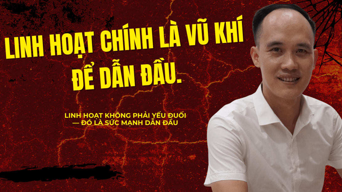 Ai có khả năng linh hoạt nhất sẽ dẫn đầu hệ thống