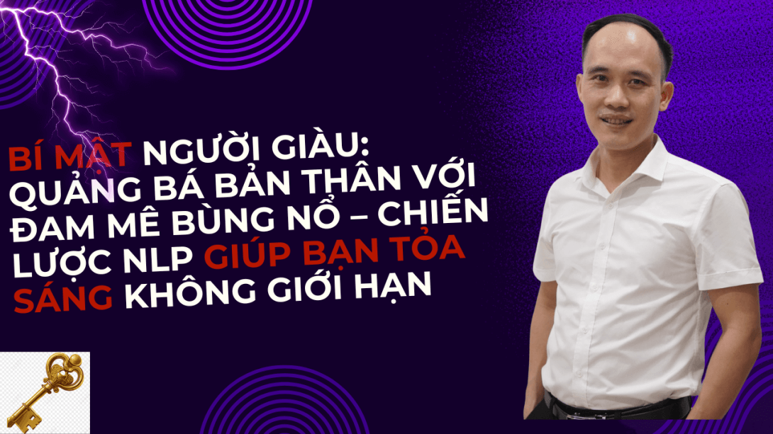 Người giàu quảng bá giá trị bản thân với niềm đam mê và nhiệt huyết