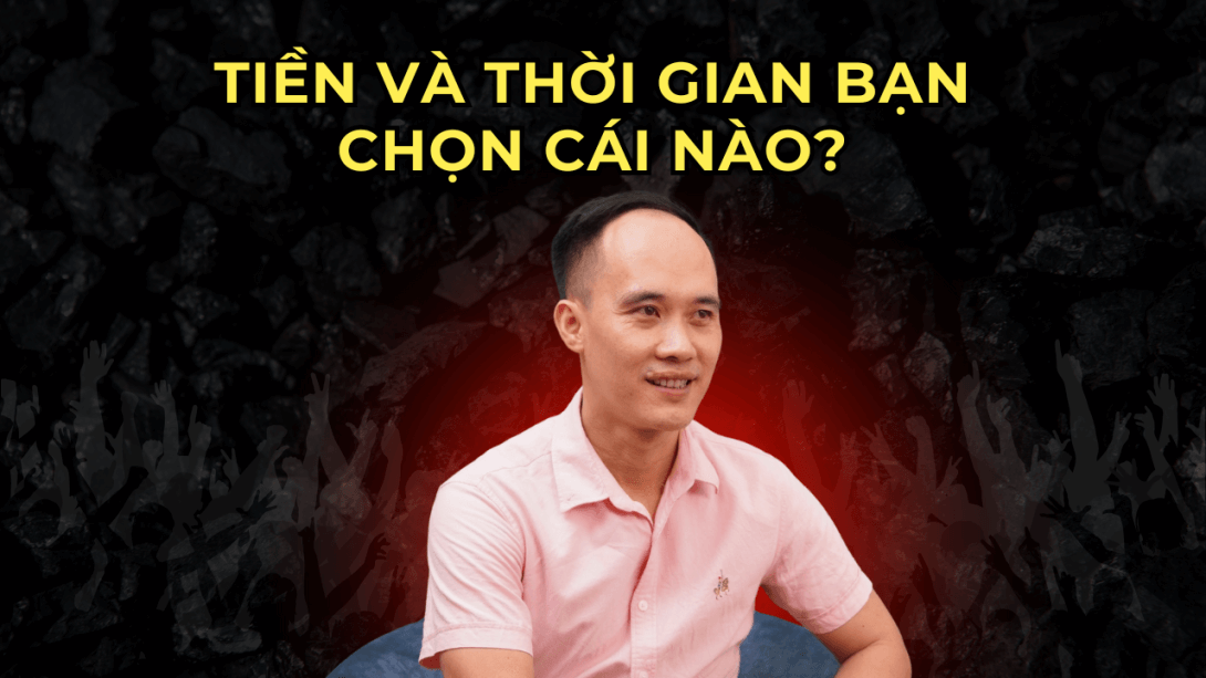 Tiền bạc và thời gian Bạn cần chọn 2