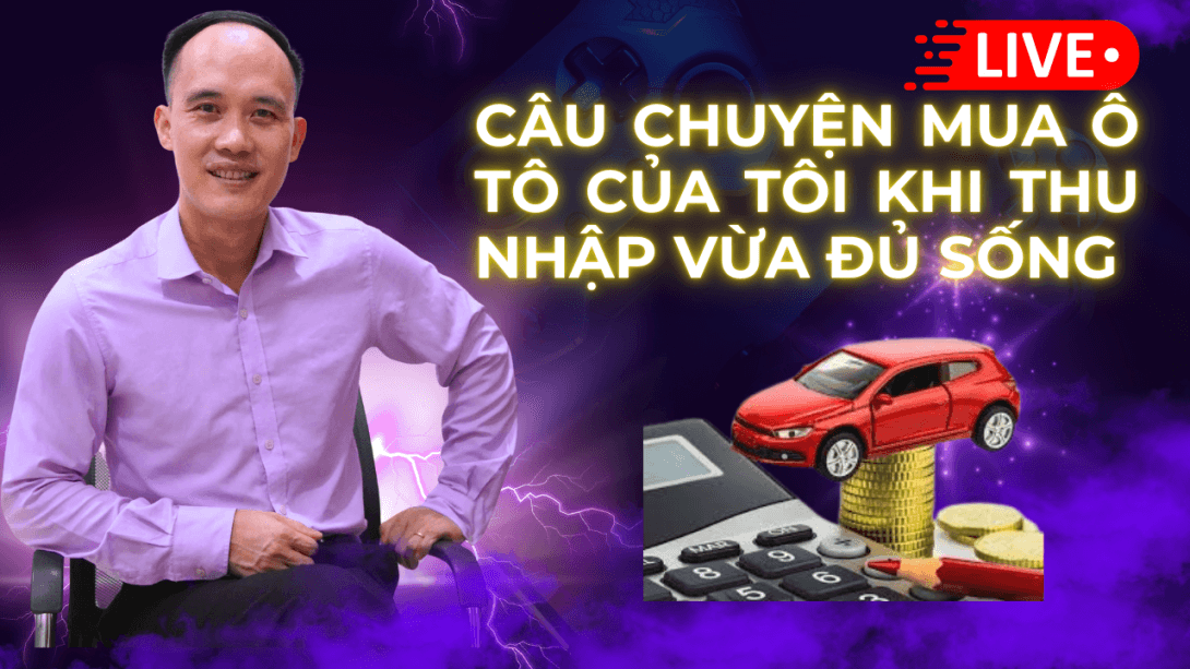 Cách Tôi đã mua ô tô khi thu nhập chỉ vừa đủ sống