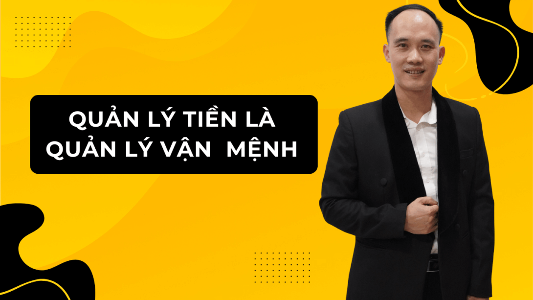 Quản lý tiền là quản lý vận mệnh của bạn