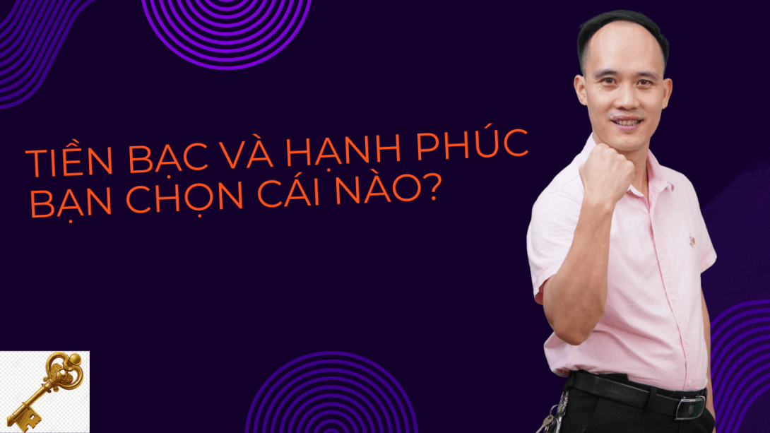 Tiền và hạnh phúc bạn cần chọn cả 2 cùng lúc!